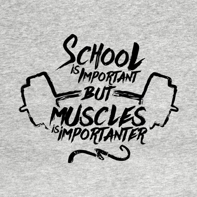 School Is Important But Muscles -Illustration (v2) by bluerockproducts